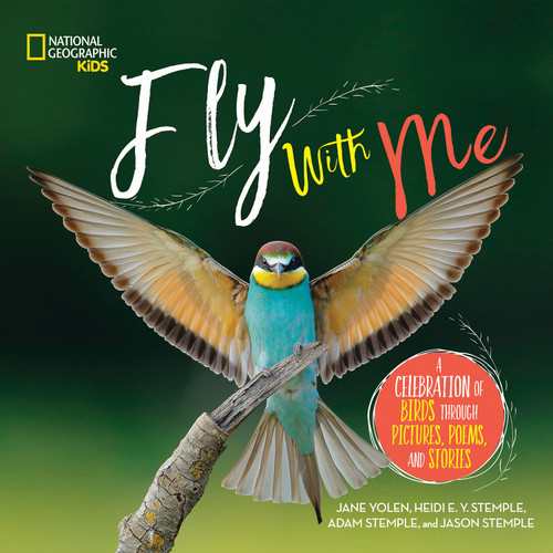 Fly with Me: A Celebration of Birds through Pictures, Poems, and Stories (NGK Poetry) book cover by Jane Yolen, Heidi Stemple, Adam Stemple, Jason Stemple