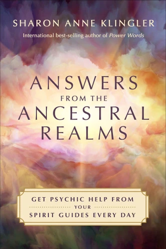 Answers from the Ancestral Realms: Get Psychic Help from Your Spirit Guides Every Day book cover by Sharon Anne Klingler
