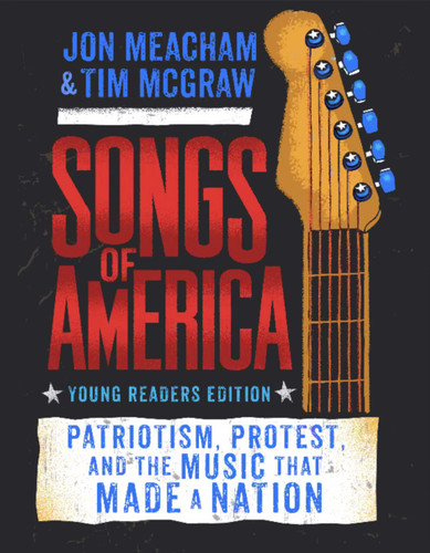 Songs of America: Young Reader's Edition: Patriotism, Protest, and the Music That Made a Nation book cover by Jon Meacham, Tim McGraw