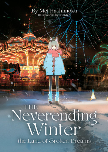 The Neverending Winter, the Land of Broken Dreams (Light Novel) book cover by Mei Hachimoku