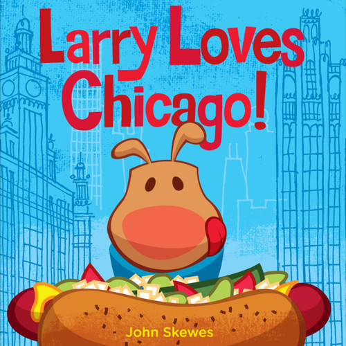 Larry Loves Chicago!: A Larry Gets Lost Book (Larry Gets Lost) book cover by John Skewes