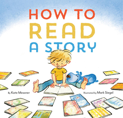 How to Read a Story: (Illustrated Children's Book, Picture Book for Kids, Read Aloud Kindergarten Books) book cover by Kate Messner