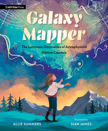 Galaxy Mapper: The Luminous Discoveries of Astrophysicist Hélène Courtois book cover by Allie Summers