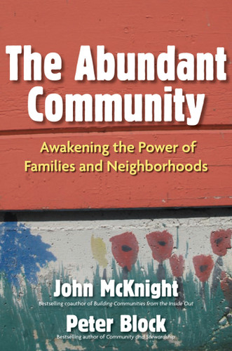 The Abundant Community: Awakening the Power of Families and Neighborhoods book cover by John Mcknight, Peter Block