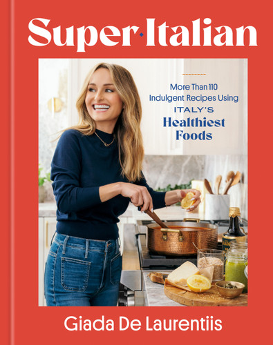 Super-Italian: More Than 110 Indulgent Recipes Using Italy's Healthiest Foods; A Cookbook book cover by Giada De Laurentiis