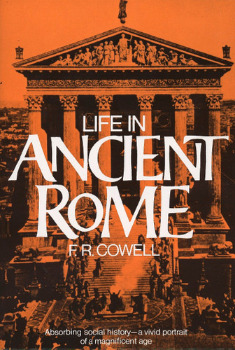 Life in Ancient Rome: Absorbing Social History--A Vivid Portrait of a Magnificent Age book cover by F. R. Cowell