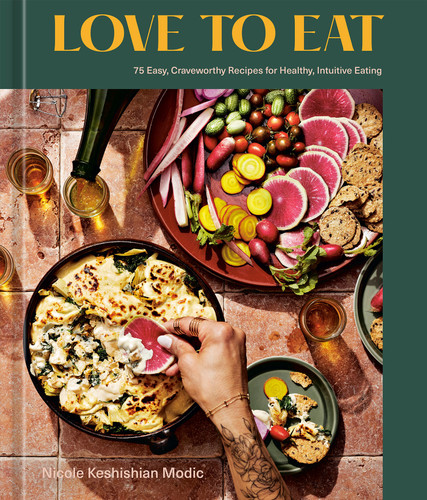 Love to Eat: 75 Easy, Craveworthy Recipes for Healthy, Intuitive Eating [A Cookbook] book cover by Nicole Keshishian Modic