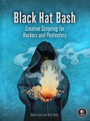 Black Hat Bash: Creative Scripting for Hackers and Pentesters book cover by Nick Aleks, Dolev Farhi