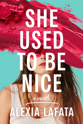 She Used to Be Nice: A Novel book cover by Alexia LaFata