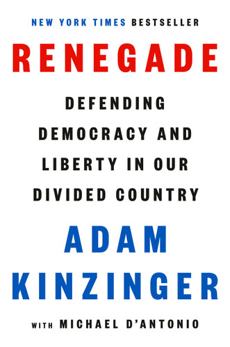 Renegade: Defending Democracy and Liberty in Our Divided Country book cover by Adam Kinzinger, Michael D'Antonio