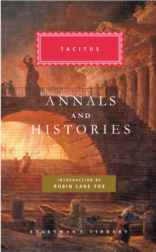 Annals and Histories: Introduction by Robin Lane Fox (Everyman's Library Classics Series) book cover by Tacitus