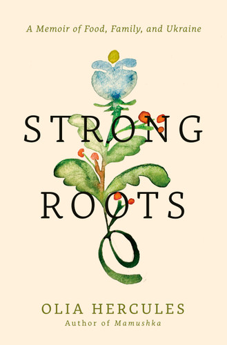 Strong Roots: A Memoir of Food, Family, and Ukraine book cover by Olia Hercules