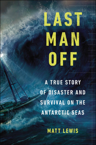 Last Man Off: A True Story of Disaster and Survival on the Antarctic Seas book cover by Matt Lewis