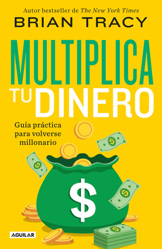 Multiplica tu dinero: Guía práctica para volverse millonario / Get Rich Now: Earn More Money, Faster and Easier Than Ever Before book cover by Brian Tracy