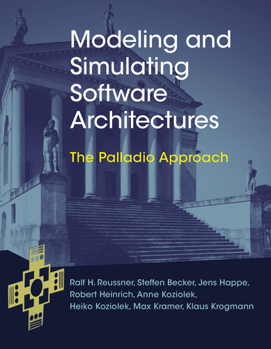 Modeling and Simulating Software Architectures: The Palladio Approach book cover by Ralf H. Reussner, Steffen Becker, Jens Happe, Robert Heinrich, Anne Koziolek