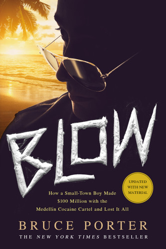 BLOW: How a Small-Town Boy Made $100 Million with the Medellín Cocaine Cartel and Lost It All book cover by Bruce Porter