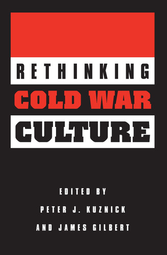Rethinking Cold War Culture book cover by Peter J. Kuznick, James Gilbert