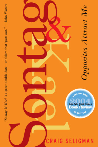 Sontag and Kael: Opposites Attract Me book cover by Craig Seligman