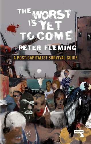 The Worst Is Yet to Come: A Post-Capitalist Survival Guide book cover by Peter Fleming