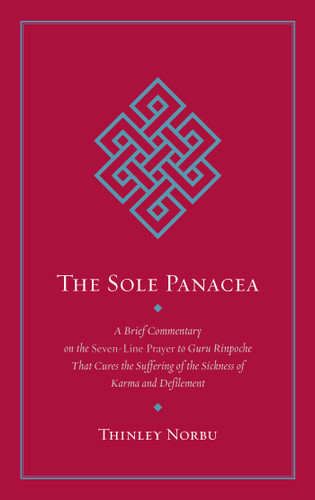 The Sole Panacea: A Brief Commentary on the Seven-Line Prayer to Guru Rinpoche That Cures the Suffering of the Sickness of Karma and Defilement book cover by Thinley Norbu