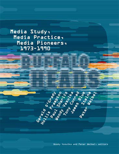 Buffalo Heads: Media Study, Media Practice, Media Pioneers, 1973-1990 book cover by 