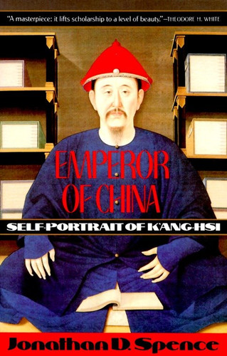 Emperor of China: Self-portrait of K'ang-Hsi: Self-Portrait of K'ang-Hsi book cover by Jonathan D. Spence