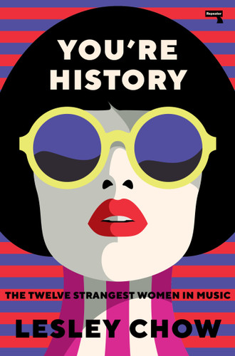 You're History: The Twelve Strangest Women in Music book cover by Lesley Chow
