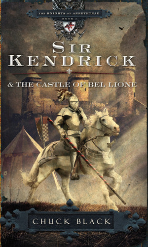 Sir Kendrick and the Castle of Bel Lione (The Knights of Arrethtrae) book cover by Chuck Black