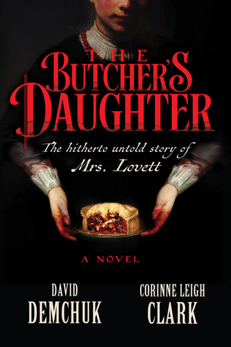 The Butcher's Daughter: The Hitherto Untold Story of Mrs. Lovett book cover by David Demchuk, Corinne Leigh Clark