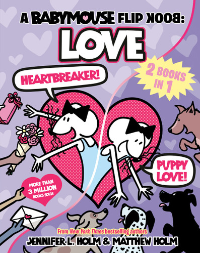 A Babymouse Flip Book: LOVE (Heartbreaker + Puppy Love): (A Graphic Novel) (Babymouse) book cover by Jennifer L. Holm