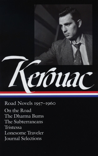Jack Kerouac: Road Novels 1957-1960 (LOA #174): On the Road / The Dharma Bums / The Subterraneans / Tristessa / Lonesome  Traveler / journal selections (Library of America Jack Kerouac Edition) book cover by Jack Kerouac