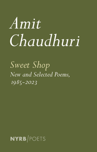 Sweet Shop: New and Selected Poems, 1985-2023 book cover by Amit Chaudhuri
