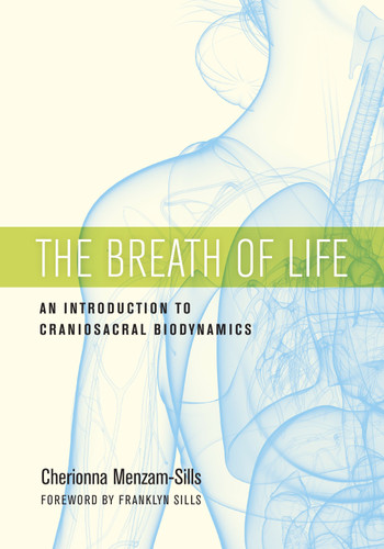 The Breath of Life: An Introduction to Craniosacral Biodynamics book cover by Cherionna Menzam-Sills, PhD