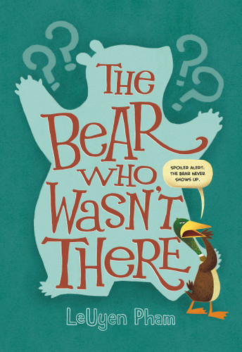 The Bear Who Wasn't There book cover by LeUyen Pham