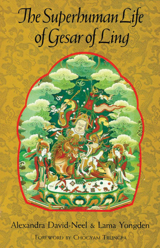The Superhuman Life of Gesar of Ling book cover by Alexandra David-Neel, Lama Yongden