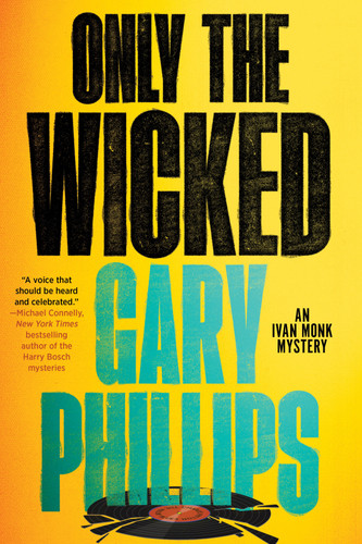 Only the Wicked (An Ivan Monk Mystery) book cover by Gary Phillips