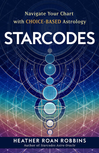 Starcodes: Navigate Your Chart with Choice-Based Astrology book cover by Heather Roan Robbins