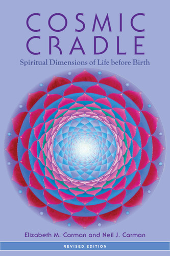Cosmic Cradle, Revised Edition: Spiritual Dimensions of Life before Birth book cover by Elizabeth M. Carman, Neil J. Carman, Ph.D.