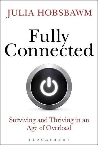 Fully Connected: Surviving and Thriving in an Age of Overload Cover