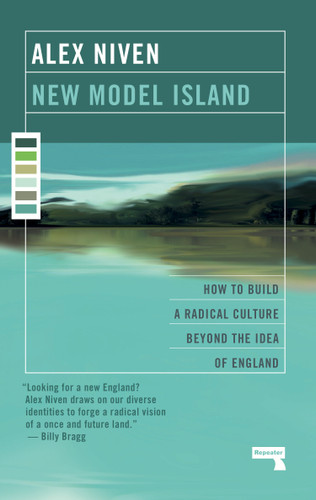 New Model Island: How to Build a Radical Culture Beyond the Idea of England book cover by Alex Niven