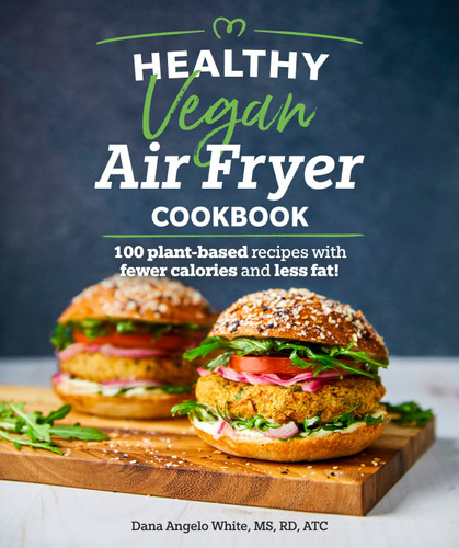 Healthy Vegan Air Fryer Cookbook: 100 Plant-Based Recipes with Fewer Calories and Less Fat (Healthy Cookbook) book cover by White, Dana Angelo