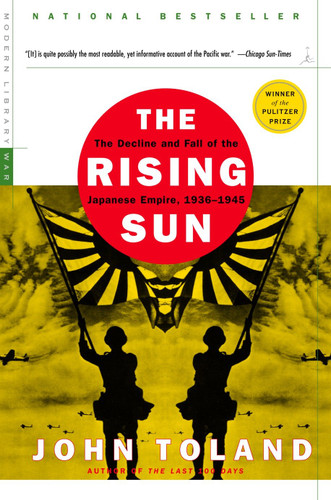 The Rising Sun: The Decline and Fall of the Japanese Empire, 1936-1945 (Modern Library War) book cover by John Toland