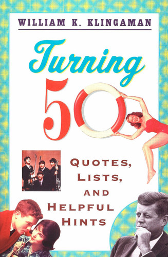 Turning 50: Quotes, Lists, and Helpful Hints book cover by William K. Klingaman