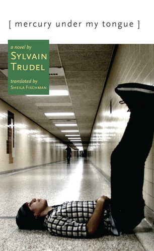 Mercury Under My Tongue: A Novel book cover by Sylvain Trudel