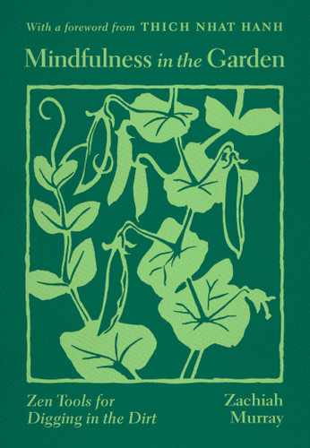 Mindfulness in the Garden: Zen Tools for Digging in the Dirt book cover by Zachiah Murray
