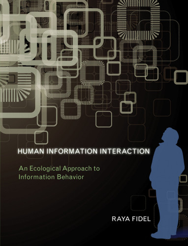 Human Information Interaction: An Ecological Approach to Information Behavior book cover by Raya Fidel