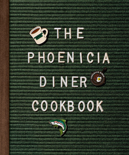 The Phoenicia Diner Cookbook: Dishes and Dispatches from the Catskill Mountains book cover by Mike Cioffi, Chris Bradley, Sara B. Franklin