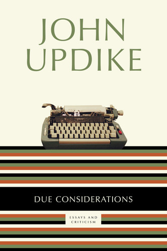 Due Considerations: Essays and Criticism book cover by John Updike