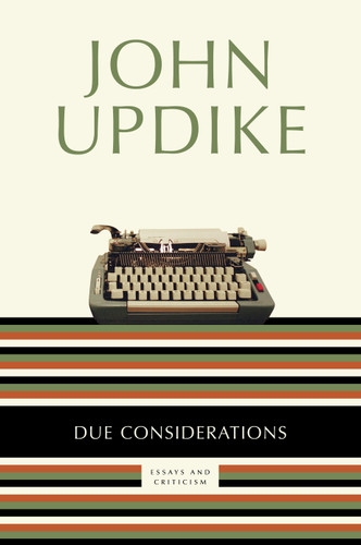 Due Considerations: Essays and Criticism book cover by John Updike
