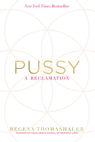 Pussy: A Reclamation book cover by Regena Thomashauer